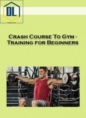 Crash Course To Gym – Training for Beginners