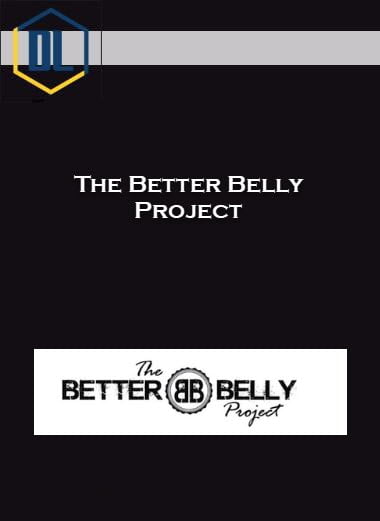 The Better Belly Project 14 The Better Belly Project