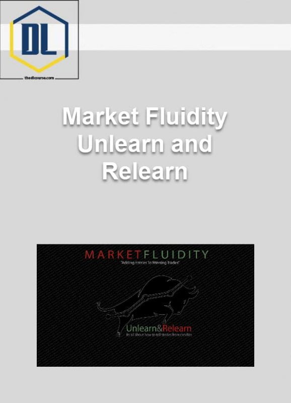 Market Fluidity – Unlearn and Relearn 1 Market Fluidity – Unlearn and Relearn
