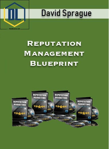 David Sprague – Reputation Management Blueprint 1 David Sprague – Reputation Management Blueprint