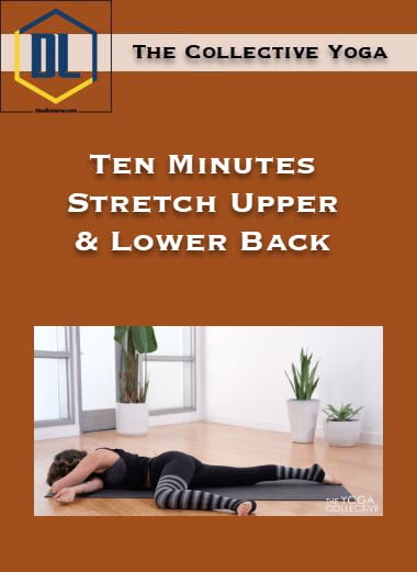 The Collective Yoga – Ten Minutes Stretch Upper & Lower Back