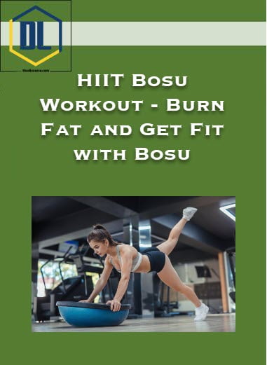 HIIT Bosu Workout – Burn Fat and Get Fit with Bosu 8 HIIT Bosu Workout – Burn Fat and Get Fit with Bosu