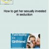 Liam McRae – How to get her sexually invested in seduction