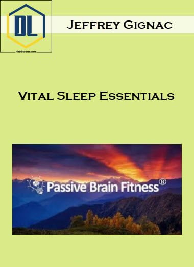 Jeffrey Gignac – Vital Sleep Essentials 1 Jeffrey Gignac – Vital Sleep Essentials