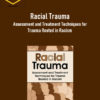 Monnica T Williams - Racial Trauma Assessment and Treatment Techniques for Trauma Rooted in Racism