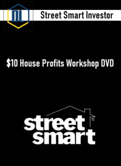 Street Smart Investor – $10 House Profits Workshop DVD