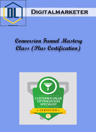 Digitalmarketer – Conversion Funnel Mastery Class (Plus Certification) 3 Conversion Funnel Mastery