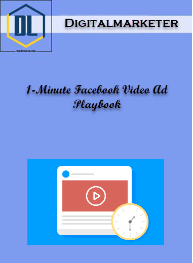 Digitalmarketer – 1-Minute Facebook Video Ad Playbook 3 Minute Facebook Video