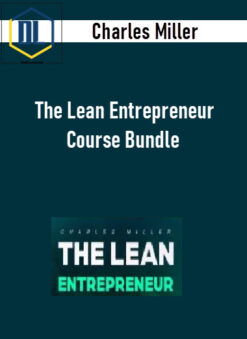 Charles Miller - The Lean Entrepreneur Course Bundle