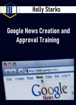 Holly Starks – Google News Creation and Approval Training