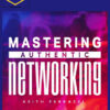 Keith Ferrazzi – Mastering Authentic Networking