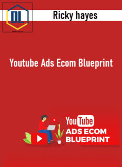 Ricky hayes – Youtube Ads Ecom Blueprint