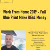 Work From Home 2019 – Full Blue Print Make REAL Money