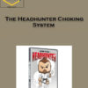 The Headhunter Choking System