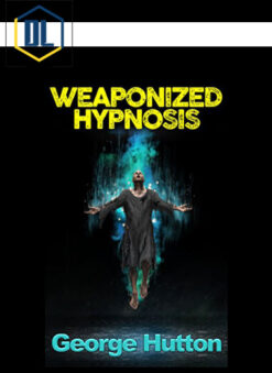 George Hutton – Weaponized Hypnosis