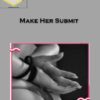 Make Her Submit