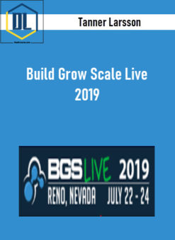 Tanner Larsson – Build Grow Scale Live 2019