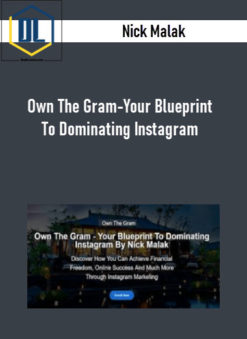 Nick Malak – Own The Gram-Your Blueprint To Dominating Instagram