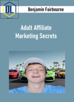 Benjamin Fairbourne – Adult Affiliate Marketing Secrets