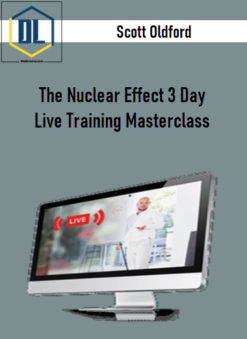 Scott Oldford – The Nuclear Effect 3 Day Live Training Masterclass