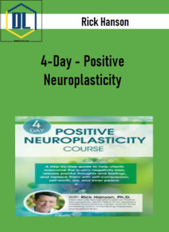 Rick Hanson – 4-Day – Positive Neuroplasticity