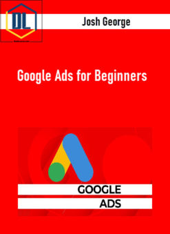 Josh George – Google Ads for Beginners