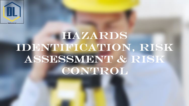 Hazards Identification, Risk Assessment & Risk Control