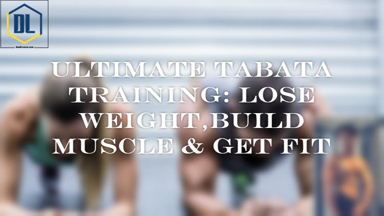 Ultimate Tabata Training: Lose Weight,Build Muscle & Get Fit