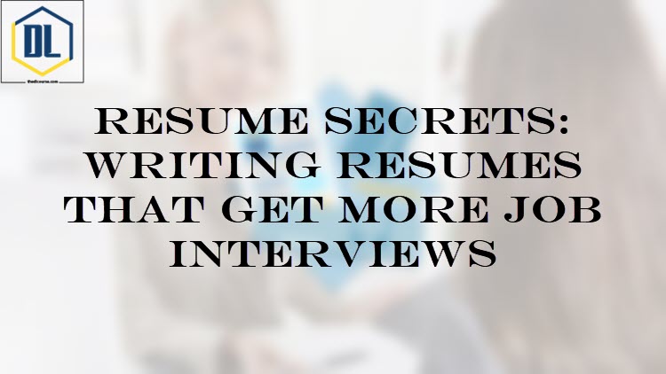 Resume Secrets: Writing Resumes that Get More Job Interviews