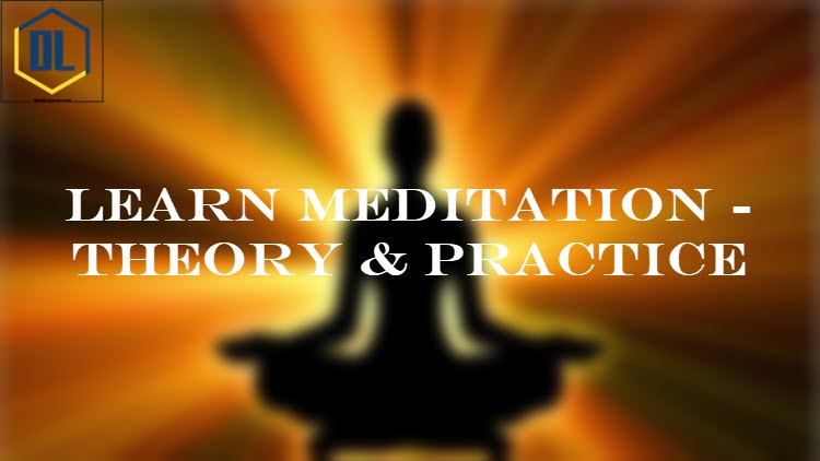 Learn Meditation – Theory & Practice