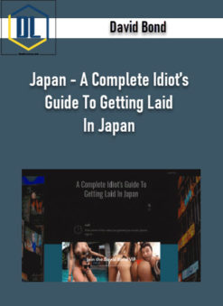 David Bond – Japan – A Complete Idiot’s Guide To Getting Laid In Japan