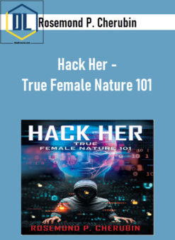 Hack Her - True Female Nature 101 - Rosemond P. Cherubin