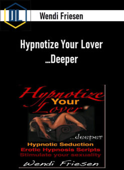 Hypnotize Your Lover …Deeper - Wendi Friesen