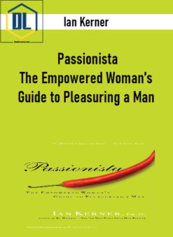 Ian Kerner - Passionista - The Empowered Woman’s Guide to Pleasuring a Man