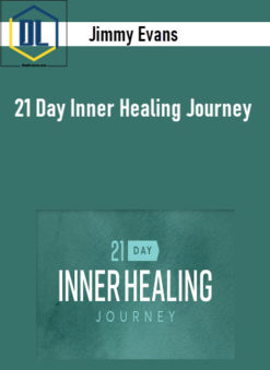 Jimmy Evans - 21 Day Inner Healing Journey