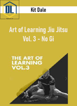 Kit Dale - Art of Learning Jiu Jitsu Vol. 3 - No Gi