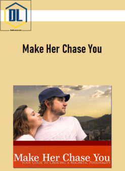 Make Her Chase You