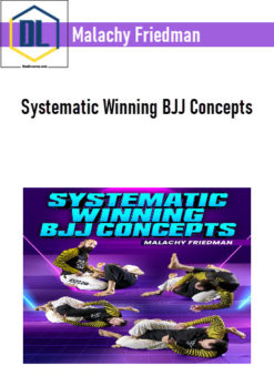 Malachy Friedman - Systematic Winning BJJ Concepts