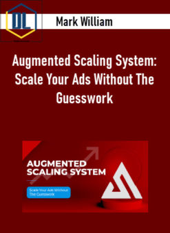 Mark William - Augmented Scaling System: Scale Your Ads Without The Guesswork