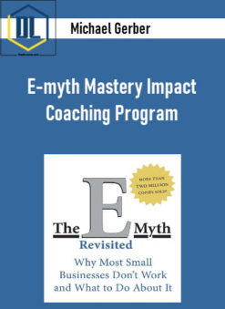 Michael Gerber - E-myth Mastery Impact Coaching Program