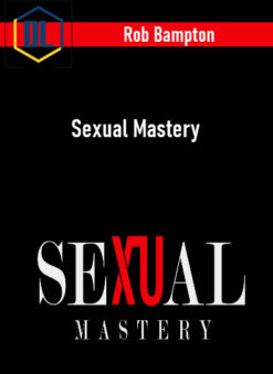 Rob Bampton – Better in Bed Online Course by Sexual Mastery