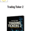 Tim Grittani - Trading Ticker 2