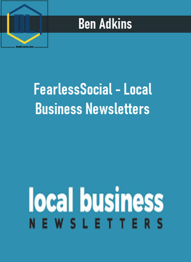 Ben Adkins – FearlessSocial – Local Business Newsletters 3 Ben Adkins – FearlessSocial – Local Business Newsletters