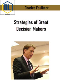 Charles Faulkner – Strategies of Great Decision Makers