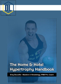 Greg Doucette – The Home and Hotel Hypertrophy Handbook