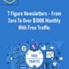 7 Figure Newsletters – From Zero To Over $100K Monthly With Free Traffic