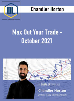 Chandler Horton – Max Out Your Trade - October 2021