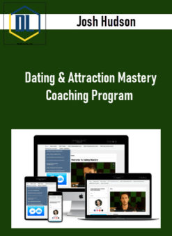 Josh Hudson – Dating & Attraction Mastery Coaching Program