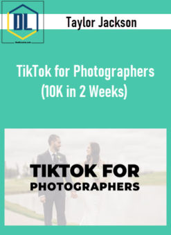 Taylor Jackson – TikTok for Photographers (10K in 2 Weeks)
