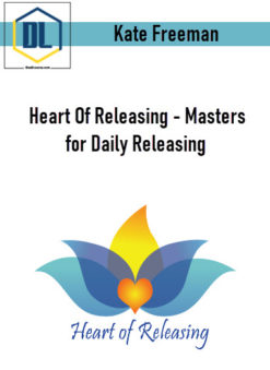 Kate Freeman – Heart Of Releasing – Masters for Daily Releasing